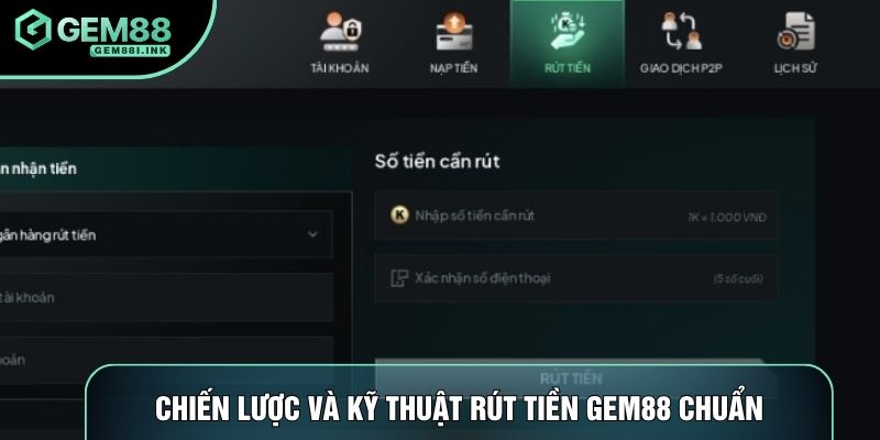 Chiến lược và kỹ thuật rút tiền Gem88 chuẩn