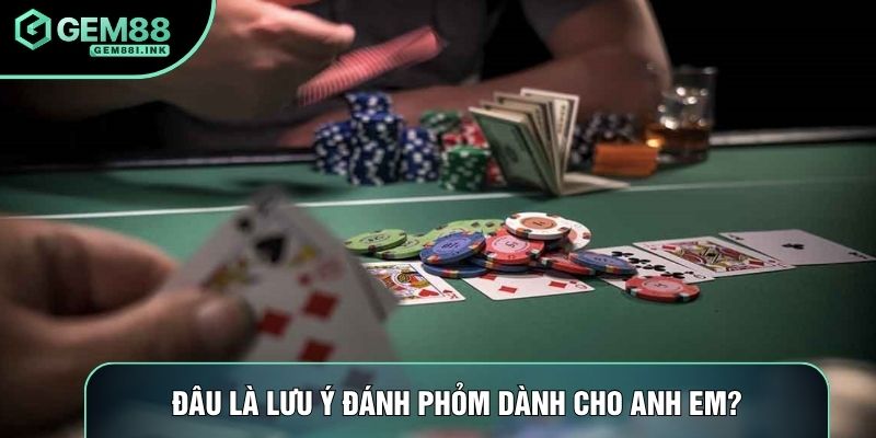 Đâu là lưu ý đánh phỏm dành cho anh em?