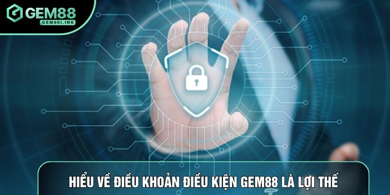 Hiểu về điều khoản điều kiện gem88 là lợi thế Hiểu về điều khoản điều kiện gem88 là lợi thế