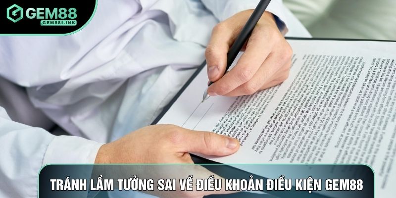 Tránh lầm tưởng sai về điều khoản điều kiện Gem88 Tránh lầm tưởng sai về điều khoản điều kiện Gem88