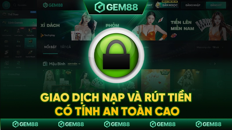 Giao dịch nạp và rút tiền có tính an toàn cao