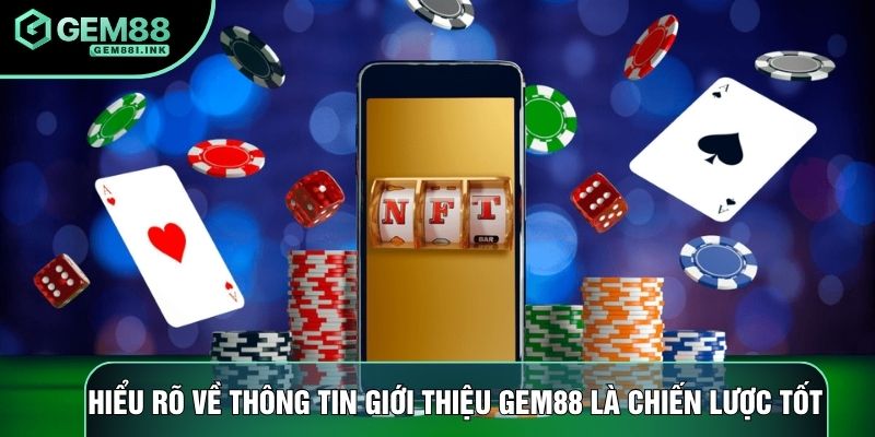 Hiểu rõ về thông tin giới thiệu gem88 là chiến lược tốt Hiểu rõ về thông tin giới thiệu gem88 là chiến lược tốt