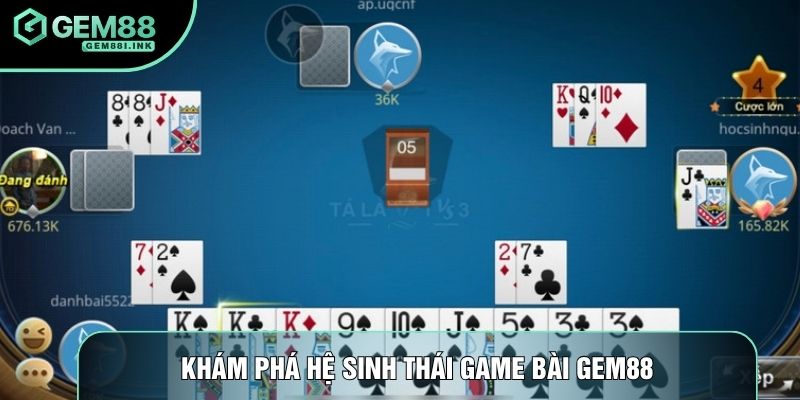 Khám phá hệ sinh thái Game bài Gem88 Khám phá hệ sinh thái Game bài Gem88