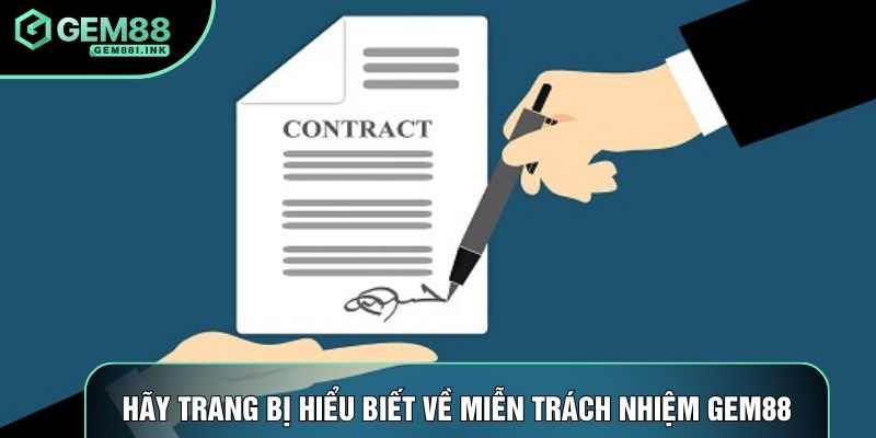 Hãy trang bị hiểu biết về miễn trách nhiệm gem88