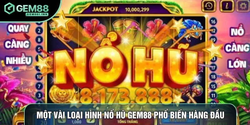 Một vài loại hình nổ hũ Gem88 phổ biến hàng đầu Một vài loại hình nổ hũ Gem88 phổ biến hàng đầu