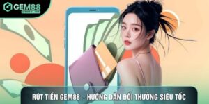 Rút Tiền Gem88 – Hướng Dẫn Đổi Thưởng Siêu Tốc Và Uy Tín