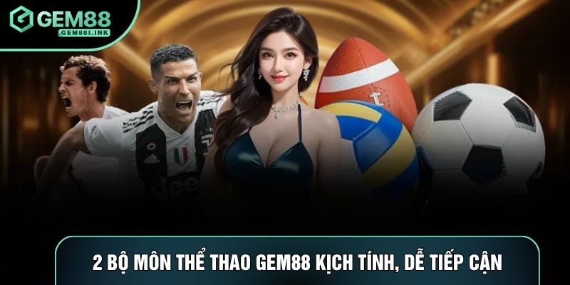 2 bộ môn thể thao Gem88 kịch tính, dễ tiếp cận 2 bộ môn thể thao Gem88 kịch tính, dễ tiếp cận