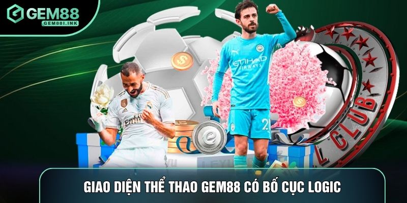 Giao diện thể thao Gem88 có bố cục logic, dễ sử dụng Giao diện thể thao Gem88 có bố cục logic, dễ sử dụng