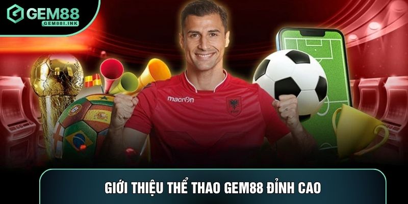 Giới thiệu thể thao Gem88 đỉnh cao Giới thiệu thể thao Gem88 đỉnh cao