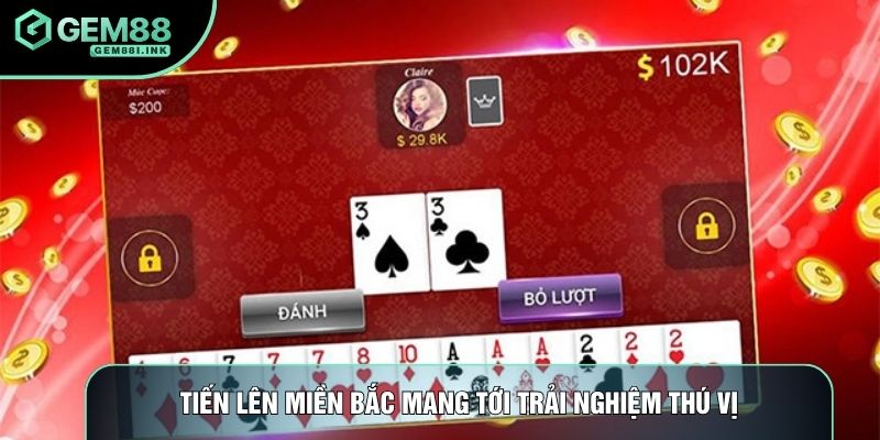 Tiến lên miền bắc mang tới trải nghiệm thú vị Tiến lên miền bắc mang tới trải nghiệm thú vị
