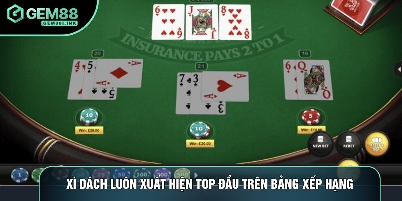Xì dách luôn xuất hiện top đầu trên bảng xếp hạng