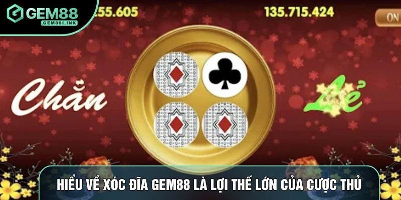 Hiểu về xóc đĩa gem88 là lợi thế lớn của cược thủ Hiểu về xóc đĩa gem88 là lợi thế lớn của cược thủ